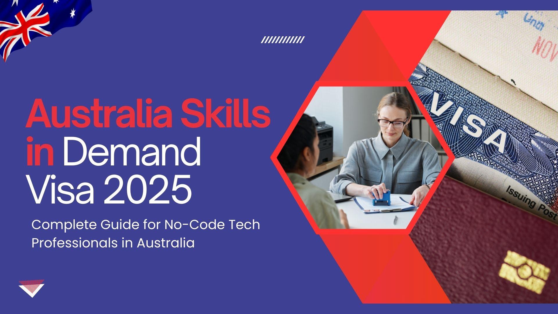 Skills in Demand Visa 2025: Complete Guide for No-Code Tech Professionals in Australia
