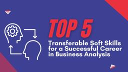 Top 5 Transferable Soft Skills for Business Analysts in Australia (2025 Guide)