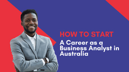 How to Start a Career as a Business Analyst in Australia (2025 Guide)