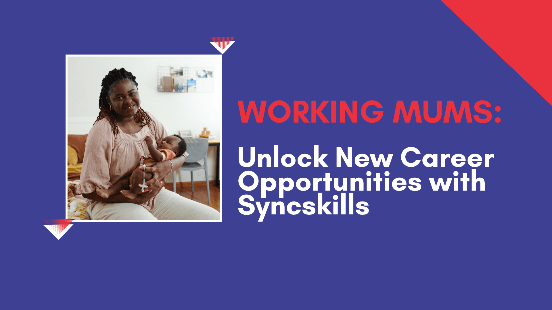 Working Mums: Unlock New Career Opportunities with Syncskills