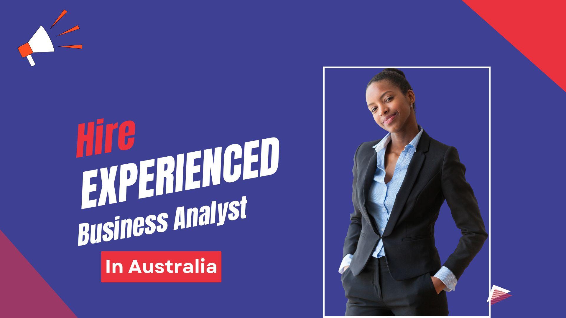 Hire Experienced Business Analysts in Australia